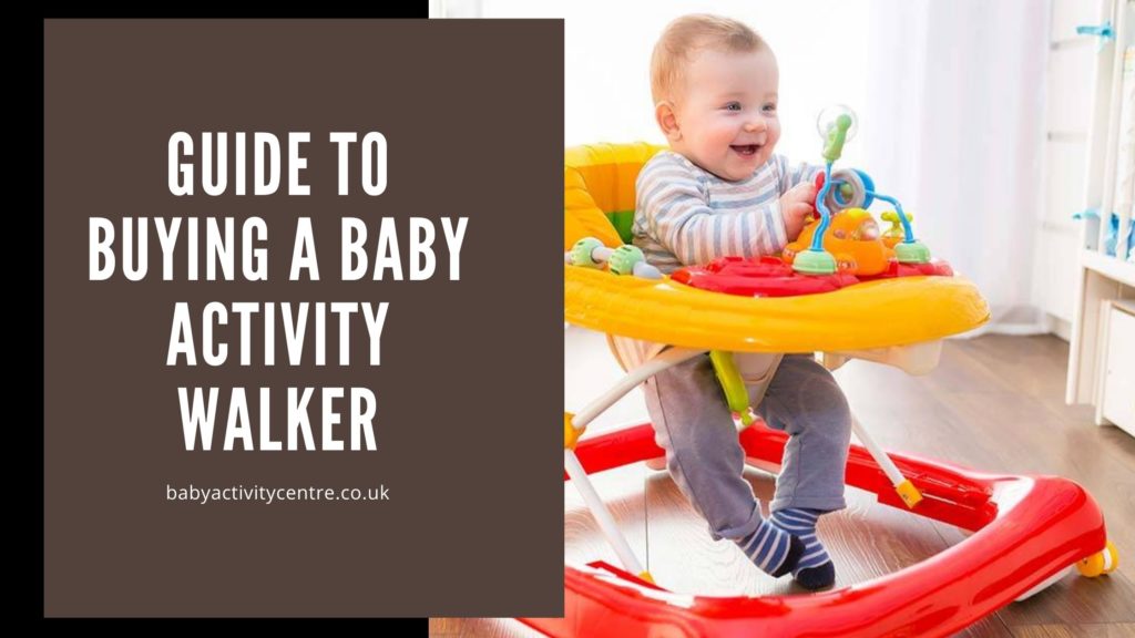 Guide to buying a baby activity walker