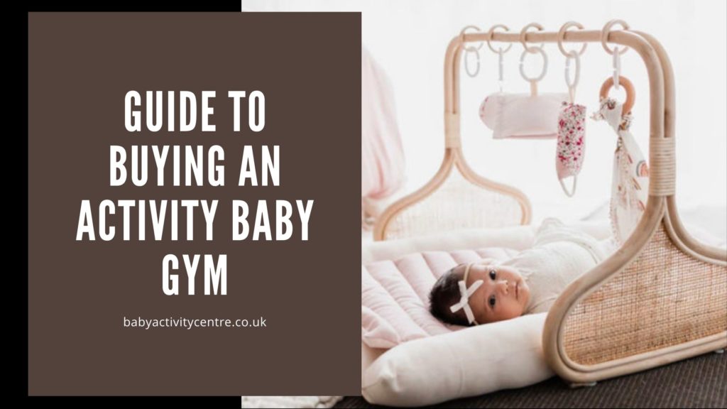 Guide to buying an activity baby gym